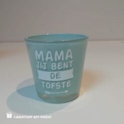 theelichtje mama jij bent de tofste