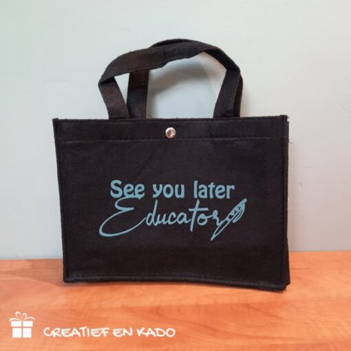 vilten tas see you later educator, vilten tas bedrukt, vilten tas juf, vilten tas zwart,