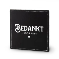 onderzetter bedankt voor alles, lekker stoer