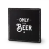 Onderzetter only for beer lekker stoer, een leuk cadeau