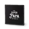 Onderzetter super papa lekker stoer, een leuk cadeau